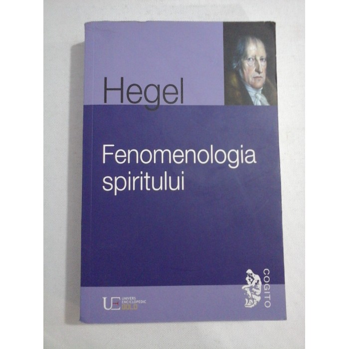 FENOMENOLOGIA SPIRITULUI - G. W. F. HEGEL - 2010
